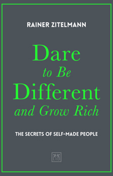 Hardcover Dare to Be Different and Grow Rich: The Secrets of Self-Made People Book