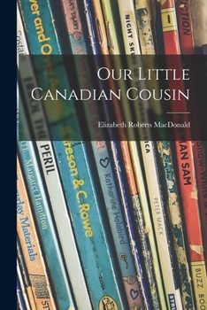 Our Little Canadian Cousin - Book  of the Our Little Cousin