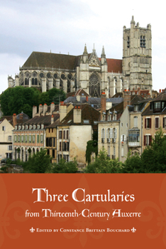 Hardcover Three Cartularies from Thirteenth-Century Auxerre Book