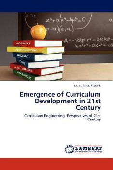 Emergence of Curriculum Development in 21st Century: Curriculum Engineering- Perspectives of 21st Century
