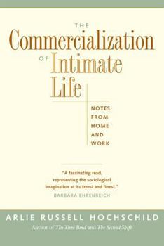 Paperback The Commercialization of Intimate Life: Notes from Home and Work Book