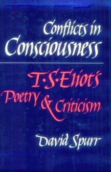 Hardcover Conflicts in Consciousness: T. S. ELIOT'S POETRY AND CRITICISM Book