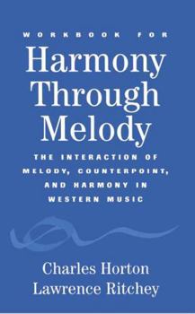 Paperback Workbook for Harmony Through Melody: The Interaction of Melody, Counterpoint, and Harmony in Western Music Book