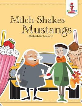 Paperback Milch-Shakes, Mustangs: Malbuch für Senioren [German] Book
