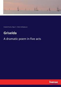 Paperback Griselda: A dramatic poem in five acts Book