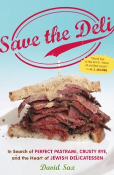 Hardcover Save the Deli: In Search of Perfect Pastrami, Crusty Rye, and the Heart of Jewish Delicatessen Book