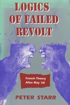 Hardcover Logics of Failed Revolt: French Theory After May '68 Book