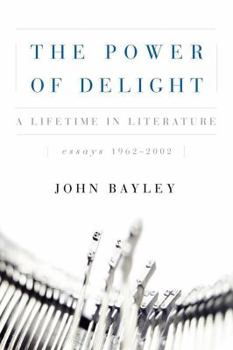 Paperback The Power of Delight: A Lifetine in Literature, Essays 1962-2002 Book