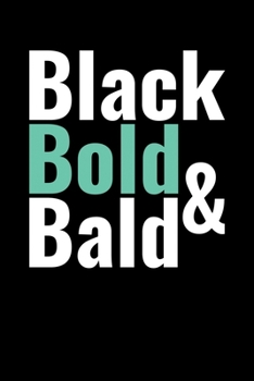 Paperback Black Bold & Bald: Journal / Notebook / Diary Gift - 6"x9" - 120 pages - White Lined Paper - Matte Cover" Book