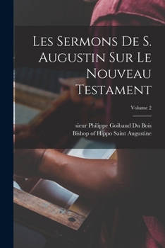 Paperback Les sermons de S. Augustin sur le Nouveau Testament; Volume 2 [French] Book