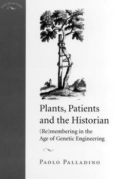 Paperback Plants, Patients, and the Historian: (Re)Membering in the Age of Genetic Engineering Book