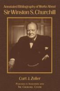 Hardcover Annotated Bibliography of Works About Sir Winston S. Churchill Book