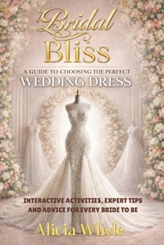 Paperback Bridal Bliss: A Guide to Choosing Your Perfect Wedding Dress Book