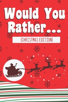 Paperback Would You Rather (Christmas Edition): Challenging Silly Funny For Couples, Friends, and Family Gatherings Book