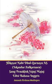Paperback Hikayat Nabi Dhul-Qarnayn AS (Iskandar Zulkarnaen) Sang Penakluk Yajuj Majuj Edisi Bahasa Inggris Book