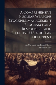 Paperback A Comprehensive Nuclear Weapons Stockpile Management Program for a Responsible and Effective U.S. Nuclear Deterrent Book