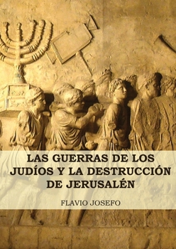 Paperback Las Guerras de los Judíos y la Destrucción de Jerusalén: (7 Libros en 1, Impresión a Letra Grande) [Spanish] [Large Print] Book
