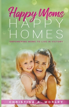 Paperback Happy Moms, Happy Homes Book