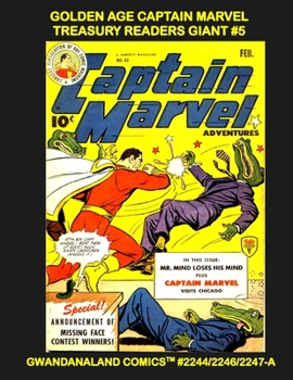Golden Age Captain Marvel Treasury Readers Giant #5: Gwandanaland Comics #2244/2246/2247-A: Economical Black & White Version -- Over 575 Pages of Exciting Adventures!