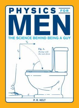 Paperback Physics for Men: The Science Behind Being a Guy Book