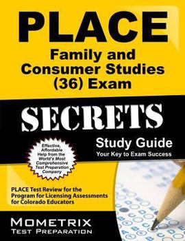 Paperback PLACE Family and Consumer Studies (36) Exam Secrets Study Guide: PLACE Test Review for the Program for Licensing Assessments for Colorado Educators Book