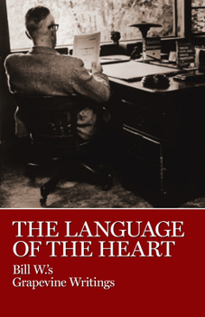 Hardcover The Language of the Heart: Bill W.'s Grapevine Writings Book