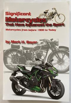Paperback Significant Motorcycles That Have Influenced the Sport: Motorcycles from before 1900 to Today Book