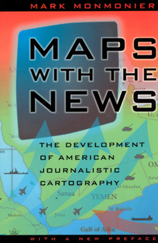 Paperback Maps with the News: The Development of American Journalistic Cartography Book