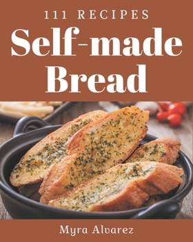 Paperback 111 Self-made Bread Recipes: A Bread Cookbook that Novice can Cook Book