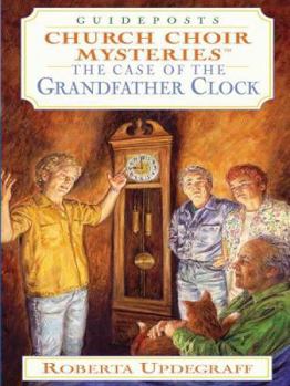 The Case of the Grandfather Clock (Church Choir Mysteries #22) - Book #22 of the Church Choir Mysteries