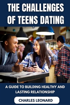 Paperback The Challenges of Teen Dating: A Guide to Building Healthy and Lasting Relationships [Large Print] Book