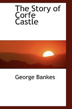 The Story of Corfe Castle