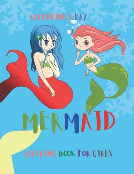 Valentines's Day Mermaid Coloring Book for Girls: A Cute Collection Full of Beautiful Mermaid Coloring Pages For Girls