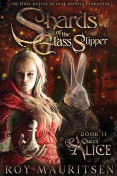 Queen Alice - Book #2 of the Shards of the Glass Slipper