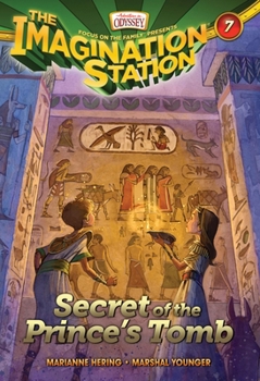 Secret of the Prince's Tomb - Book #7 of the Imagination Station