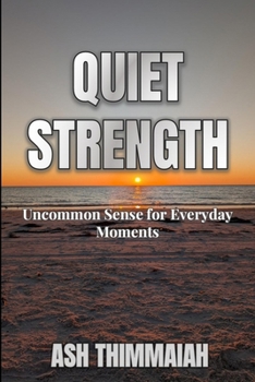 Paperback Quiet Strength: Uncommon Sense for Everyday Moments Book