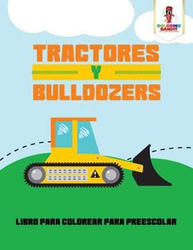 Paperback Tractores Y Bulldozers: Libro Para Colorear Para Preescolar [Spanish] Book