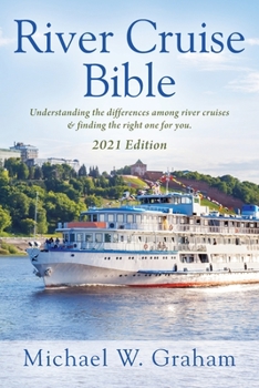 Paperback River Cruise Bible: Understanding the differences among river cruises & finding the right one for you - 2021 Edition Book