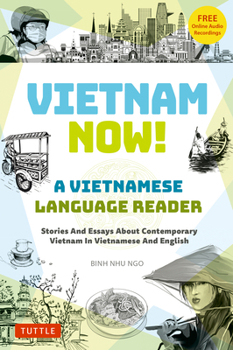 Paperback Vietnam Now! a Vietnamese Language Reader: Stories and Essays about Contemporary Vietnam in Vietnamese and English (with Free Online Audio Recordings) Book