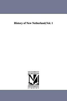 Paperback History of New Netherland;Vol. 1 Book