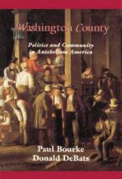 Washington County: Politics and Community in Antebellum America (Reconfiguring American Political History) - Book  of the Reconfiguring American Political History