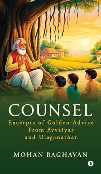 Hardcover Counsel: Excerpts of Golden Advice from Avvaiyar and Ulaganathar Book