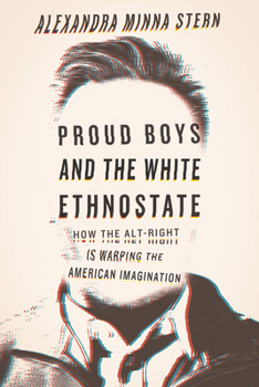 Paperback Proud Boys and the White Ethnostate: How the Alt-Right Is Warping the American Imagination Book