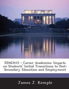 Paperback Ed463412 - Career Academies: Impacts on Students' Initial Transitions to Post-Secondary Education and Employment Book