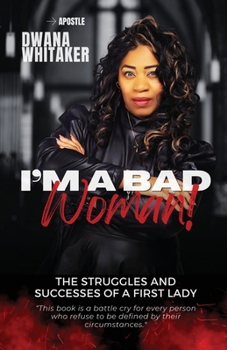 Paperback I'm A Bad Woman: The Struggles and Successes of a First Lady Book