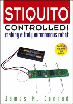 Paperback Stiquito Controlled!: Making a Truly Autonomous Robot [With Complete Kit to Build Stiquito] Book