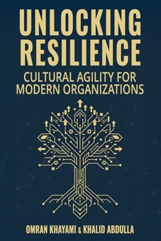 Paperback Unlocking Resilience: Cultural Agility for Modern Organizations Book