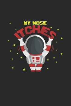 My nose itches: 6x9 Spaceman | lined | ruled paper | notebook | notes