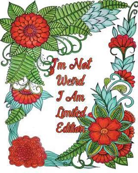 Paperback I'm Not Weird I Am Limited Edition: Good Vibes Coloring Book, Gorgeous Flower & Animal Design Patterns for Relaxation Book