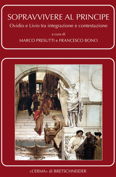Paperback Sopravvivere Al Principe: Ovidio E Livio Tra Integrazione E Contestazione [Italian] Book